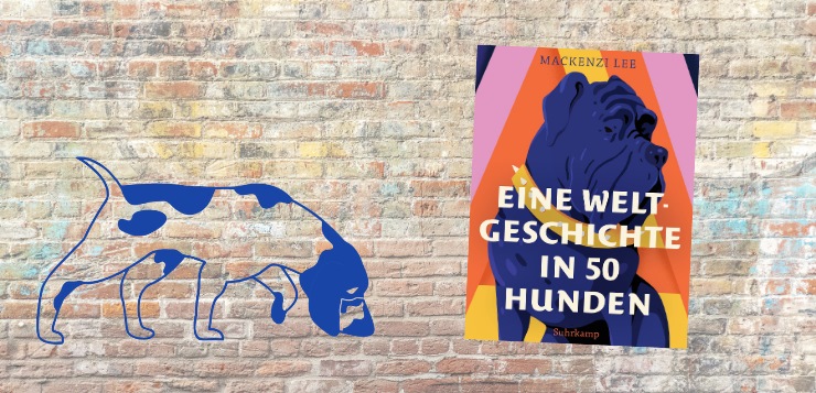 Buch-Rezension Weltgeschichte in 50 Hunden, Mackenzi Lee